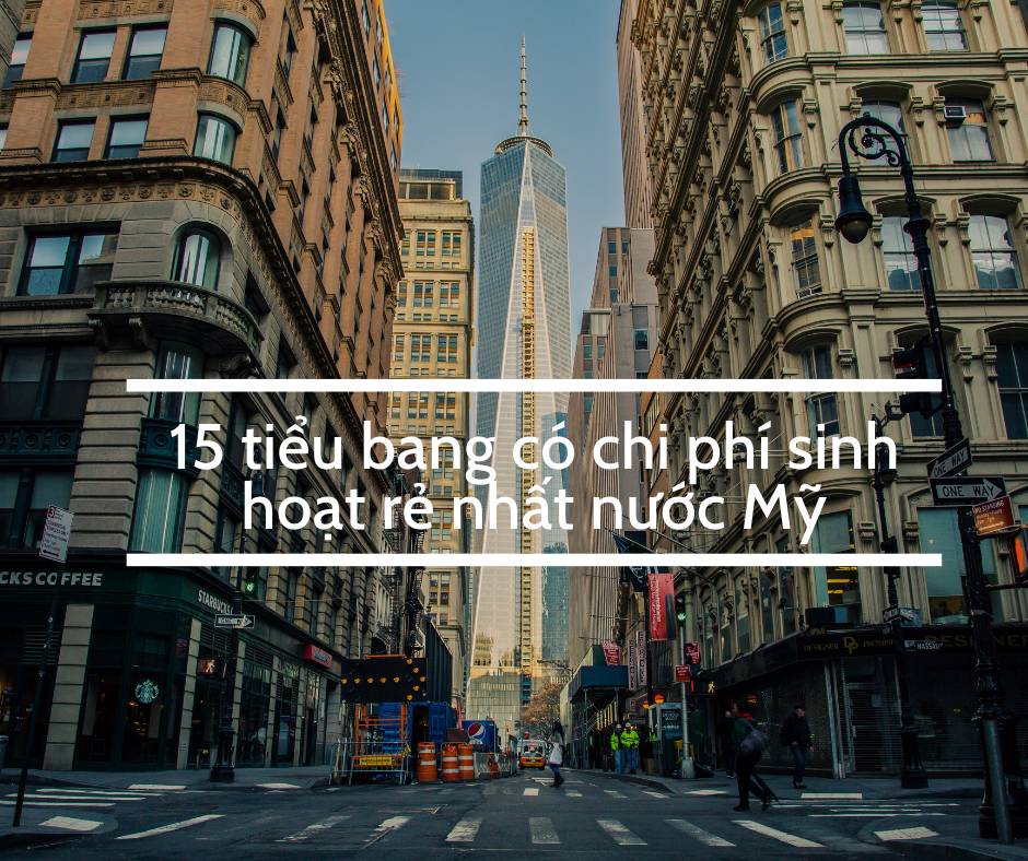 15 tiểu bang có chi phí sinh hoạt rẻ nhất nước Mỹ